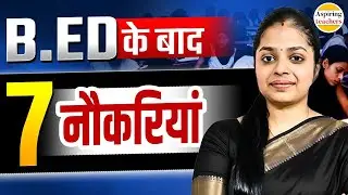 7 Best Jobs After B.Ed | Career Options After B.Ed | Government & Private Jobs After B.Ed