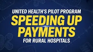 UnitedHealthcare Launches Pilot to Speed Medicare Advantage Payments to Rural Hospitals