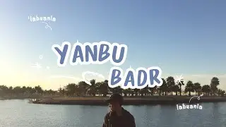YANBU' & BADR - A Tale of Two Saudi Cities
