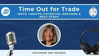 IEEPA Tariffs: Potential Refunds & Next Steps (w/Amy Magnus) | TOFT