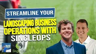 Streamline Your Landscaping Business Operations with SingleOps