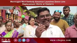 Mormugao MLA Sankalp Amonkar Launches Sewer Line Replacement Works at Desterro