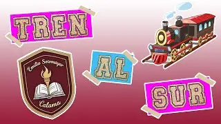 Tren al Sur - Escuela Emilio Sotomayor Calama