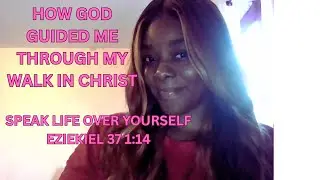 HOW GOD GUIDED ME THROUGH MY WALK IN CHRIST | #stayencouraged #godwillprovide #godispreparingyou