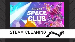 Steam Cleaning - Super Space Club