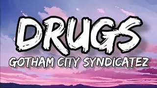 Gotham City Syndicatez - Drugs (Lyrics) ♪