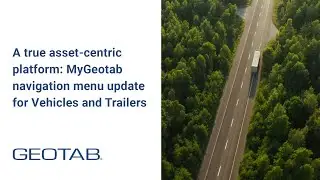 A true asset-centric platform: MyGeotab navigation menu update for Vehicles and Trailers