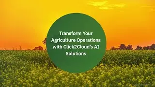 Transform Your Agriculture Operations with Click2Cloud&rsquo;s AI Solutions