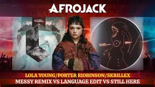 AFROJACK, Lola Young, Porter Robinson | Messy Remix vs Language Edit vs Still Here (EDC 2025 MASHUP)