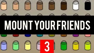 Let's Play Mount Your Friends | 3 | Customize Team & Design Your Own Characters