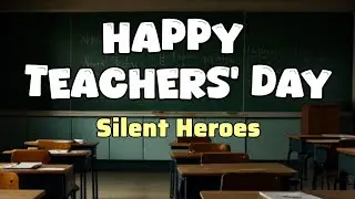Silent Heroes 💫 | Heartfelt Teachers&rsquo; Day Tribute Song 🌹✨