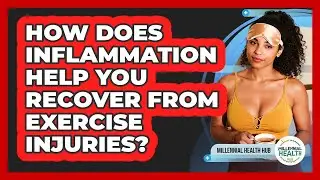 How Does Inflammation Help You Recover From Exercise Injuries? - Millennial Health Hub