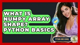 What Is NumPy Array Shape? Python Basics - Python Code School