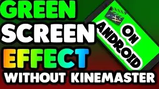 How to use green screen effect on android without KineMaster
