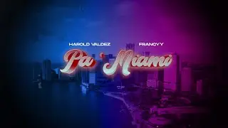 Harold Valdez - Pa Miami 🌴 ft. Francyy