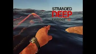 Stranded Deep Ep 16