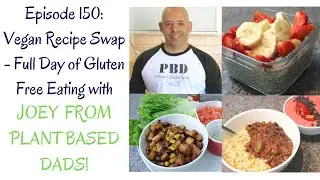 Vegan Recipe Swap - Full Day of Gluten Free Eating with Joey from Plant Based Dads (Video Collab!)