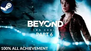 Beyond Two Souls #06 100% All Achievements PC Steam