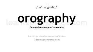 How to pronounce Orography | English pronunciation