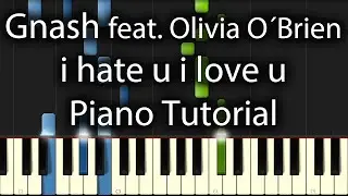 Gnash feat. Olivia O&acute;Brien - i hate u i love u Tutorial (How To Play On Piano)
