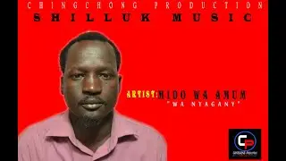 MIDO WA AMUM SHILLUK SONG
