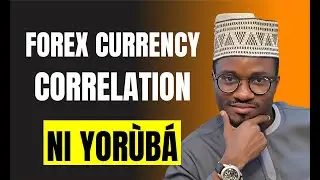Forex Currency Correlation Explained Ni &Egrave;d&egrave; Yor&ugrave;b&aacute; | Beginner Forex Traders Guide