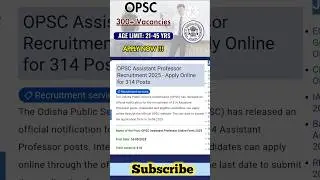 OPSC Assistant Professor Recruitment 2025 for 314 posts #governmentjobs