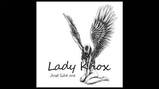Lady Knox - Just Like Me