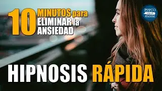Hipnosis Profunda para ELIMINAR LA ANSIEDAD en 10 Minutos GARANTIZADO!