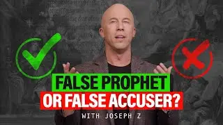 False Prophet or False Accuser? How to Spot A Real Prophecy From A Fake One with Joseph Z