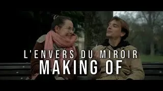 L'ENVERS DU MIROIR - Making Of