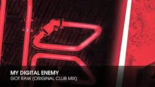 My Digital Enemy - Got Raw (Original Club Mix)