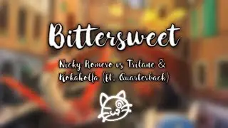 Nicky Romero vs Trilane & Kokaholla - Bittersweet (ft. Quarterback)