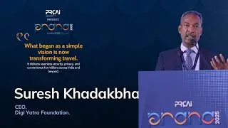 Redefining Travel | Suresh Khadakbhavi on the DigiYatra Journey | PRana 2025