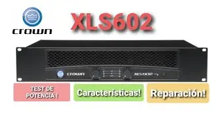 Crown XLS 602 , REPARACIÓN, CARACTERÍSTICAS Y TEST DE POTENCIA!!