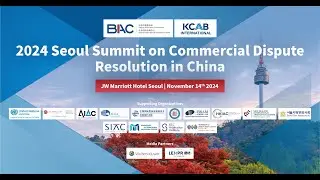 2024 SEOUL  SUMMIT ON COMMERCIAL DISPUTE RESOLUTION IN CHINA