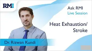 Heat Exhaustion/Stroke | Dr.  Rizwan Kundi | Consultant Physician | RMI | Rehman Medical Institute |