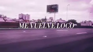 LukitasCMK - Me vuelve loco [Visualizer]