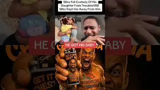 FATHERs FIGHT for custody HE GOT HIS BABY