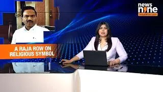 DMK MP A. Raja Sparks Controversy Over Hindu Religious Marks | News9