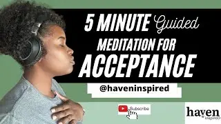 5 Minute Meditation for Acceptance
