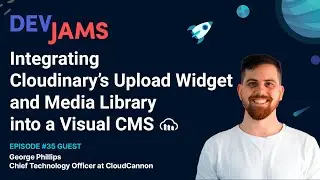 Integrating Cloudinary's Upload Widget and Media Library into a Visual CMS - DevJams Episode #35