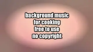 free music background for cooking no copyright@mommieachannel4923 #backgroundmusic #copyrightfree