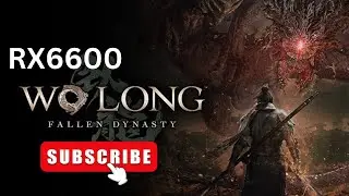 Wo Long Fallen Dynasty | RX 6600 + Ryzen 5 3600 | Ultra Medium Low 1080P | Benchmark Gameplay
