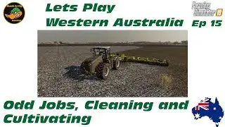 FS19 - Let's Play - Western Australia - Odd Jobs, Cleaning and Cultivating - Ep 15