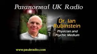 Paranormal UK Radio Show - Dr. Ian Rubinstein Physician and Psychic