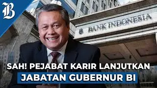 Perry Warjiyo Kembali Terpilih Jadi Gubernur BI
