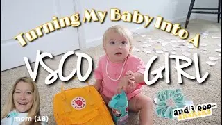 Turning My Baby Into a VSCO Girl For a Day // TEEN MOM EDITION