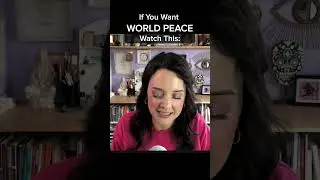 If You Want to Create WORLD PEACE, Watch This (A Channeled Message)