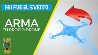 Arma Tu Propio DRONE (evento) | El Inge Figue